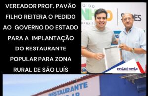 VEREADOR PROF. PAVÃO FILHO REITERA O PEDIDO AO GOVERNO DO ESTADO PARA A IMPLANTAÇÃO DO RESTAURANTE POPULAR PARA ZONA RURAL DE SÃO LUÍS