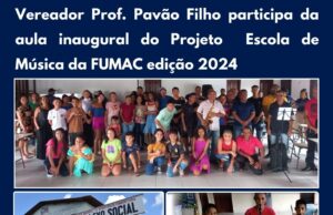 VEREADOR PROF. PAVÃO FILHO PARTICIPA DA AULA INAUGURAL DO PROJETO ESCOLA DE MÚSICA DA FUMAC EDIÇÃO 2024