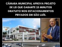 CÂMARA MUNICIPAL APROVA PROJETO DE LEI QUE GARANTE 25 MINUTOS GRATUITO NOS ESTACIONAMENTOS PRIVADOS EM SÃO LUÍS